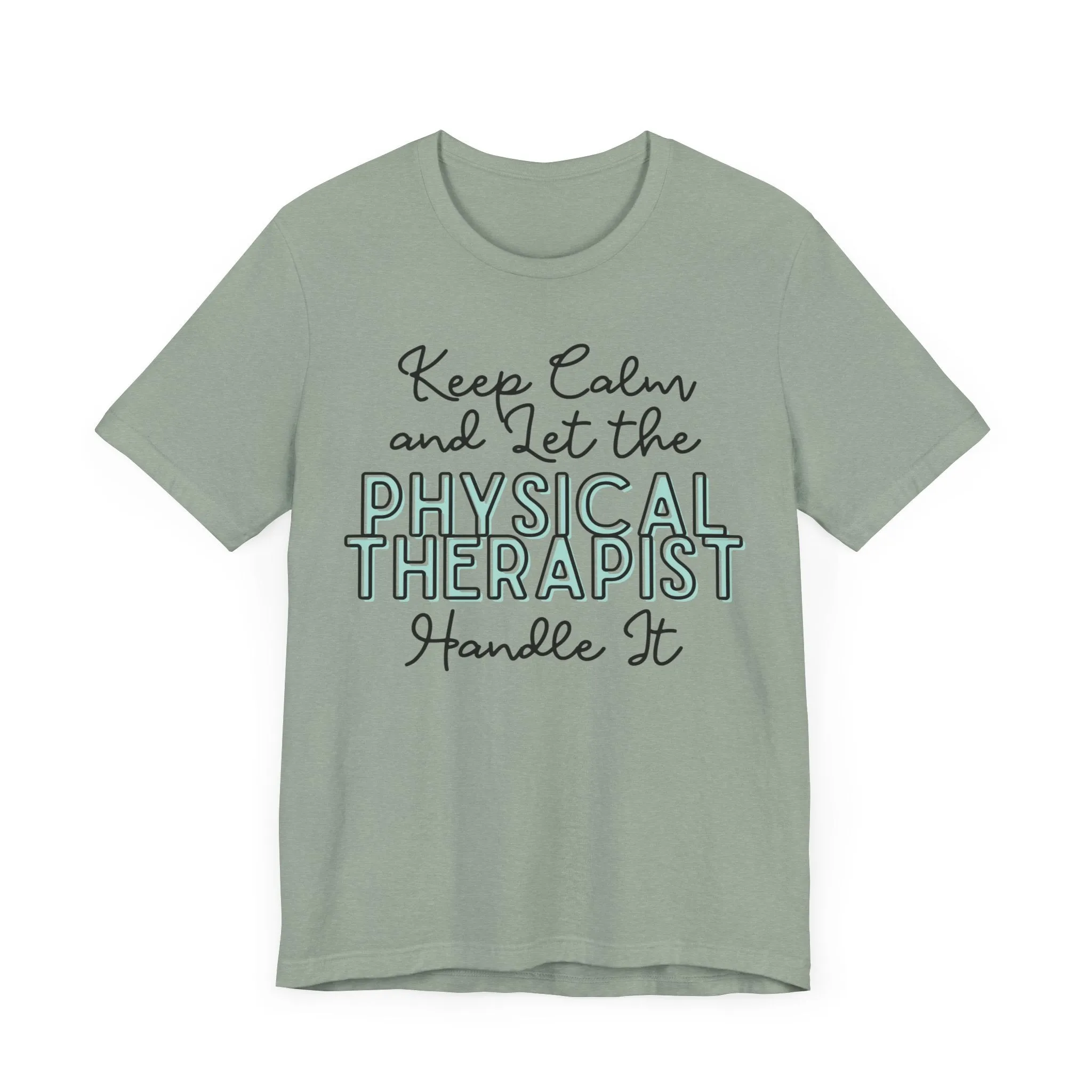 Keep Calm and let the Physical Therapist handle It - Jersey Short Sleeve Tee